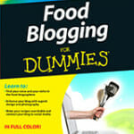 Learn the basics of Food Blogging with Food Blogging for Dummies