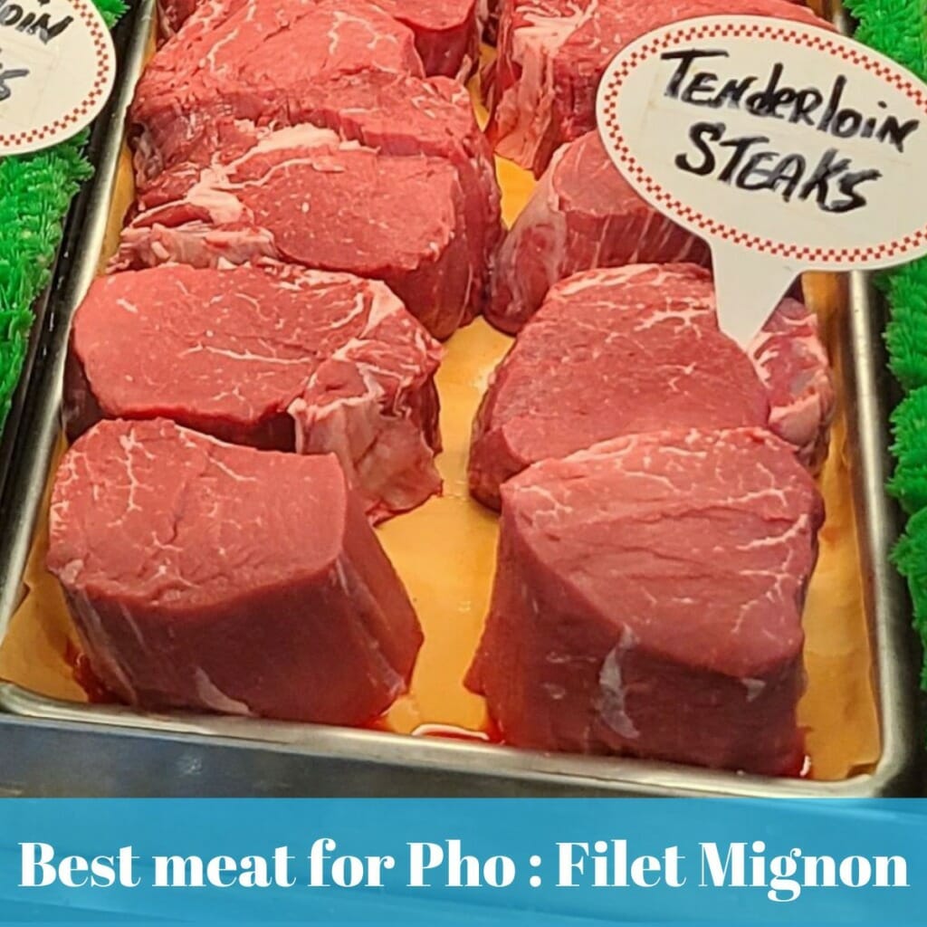 best meat for pho - filet mignon