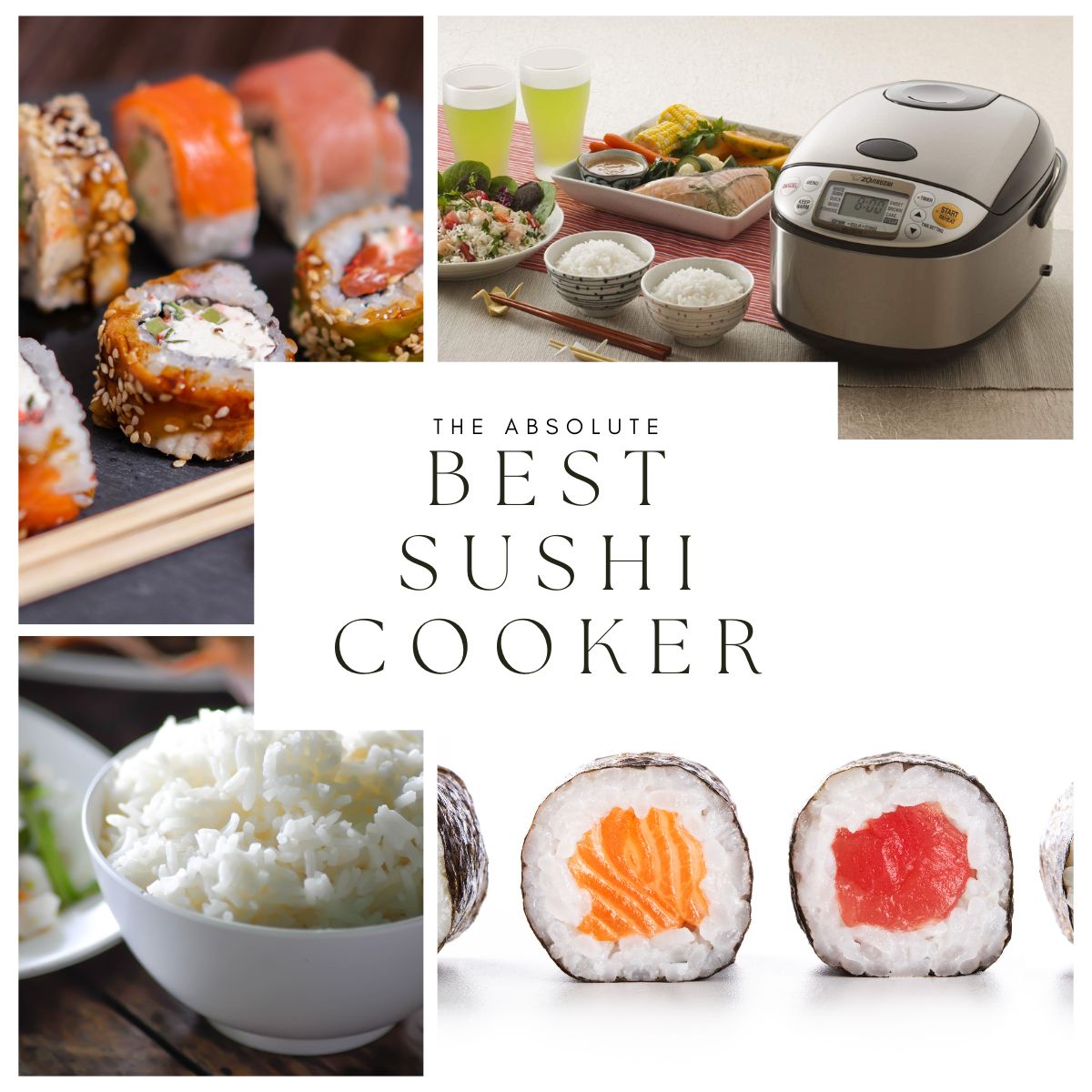collage graphic design with images of sushi, rice, and a sushi cooker bearing the words 'the absolute best sushi cooker'