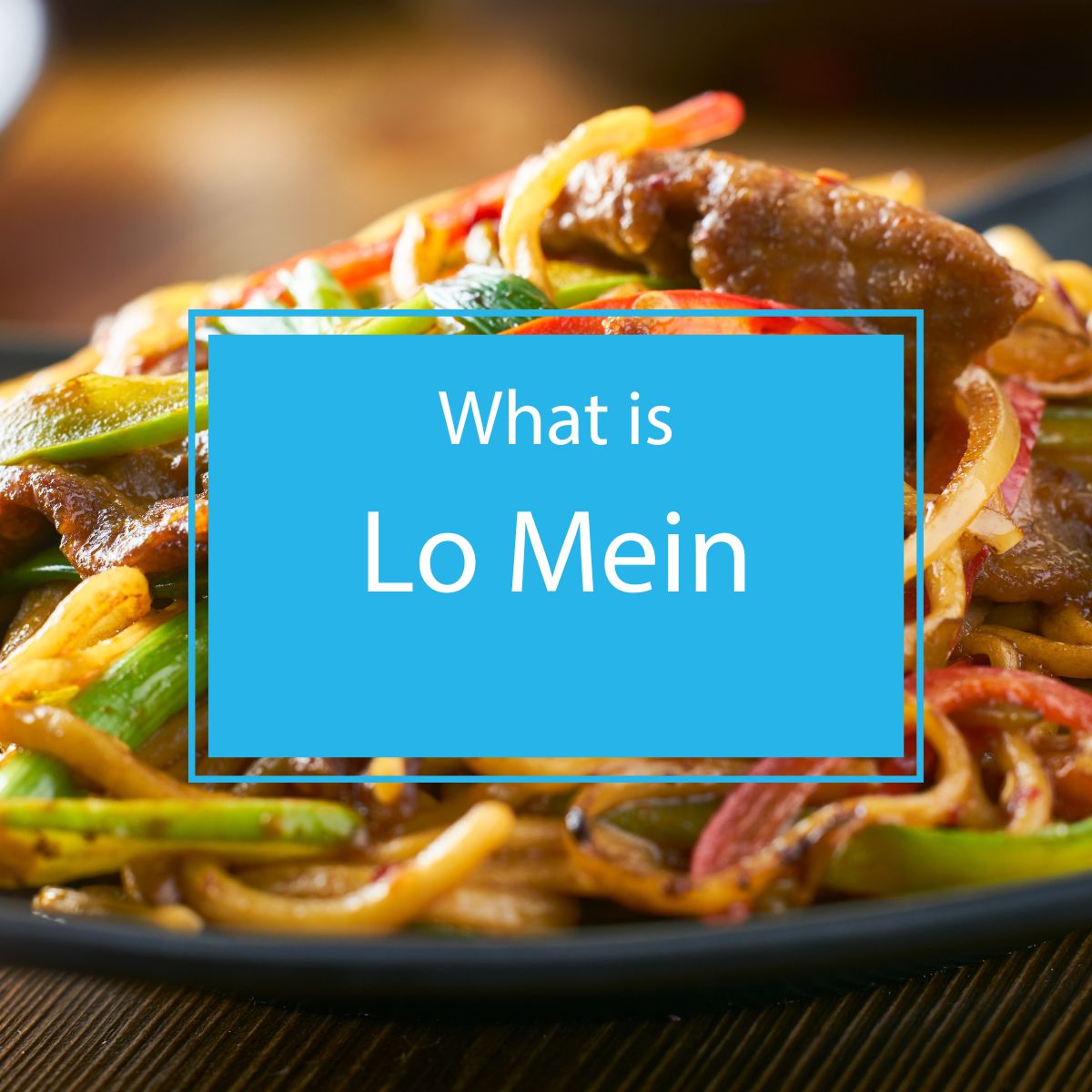 What is lo mein