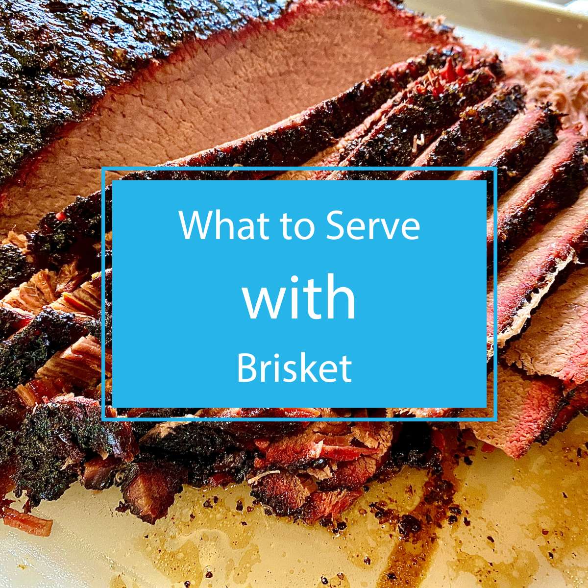 What to Serve with Brisket