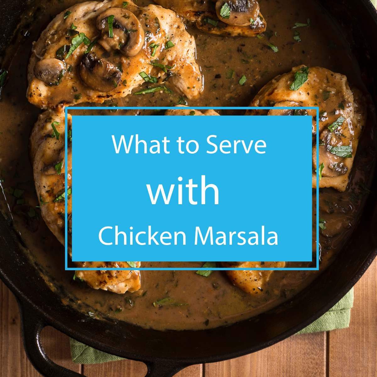 What to Serve with Chicken Marsala