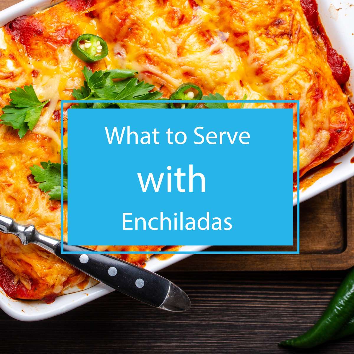 what to serve with enchiladas