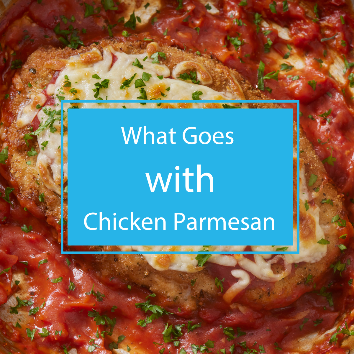 What goes with chicken parmesan