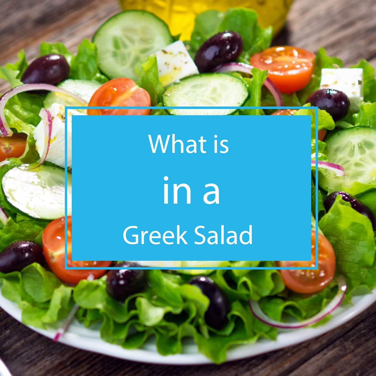 What is in a Greek Salad
