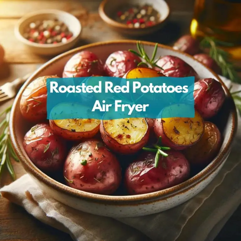 Roasted Red Potatoes Air Fryer