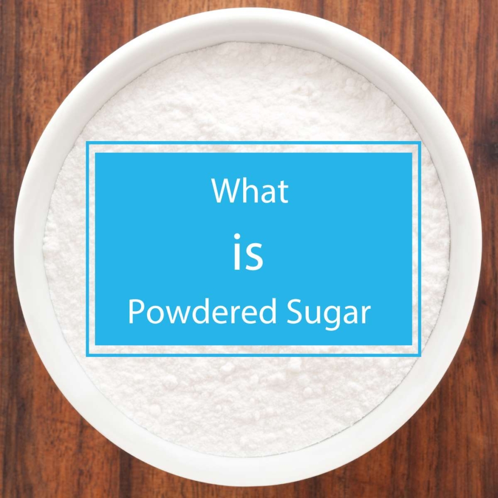 What is powdered sugar