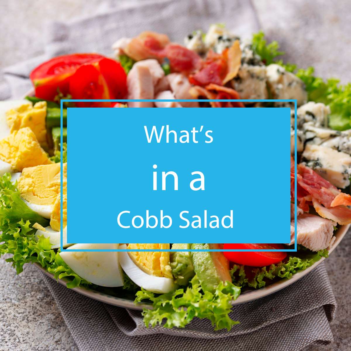 What's In a Cobb Salad
